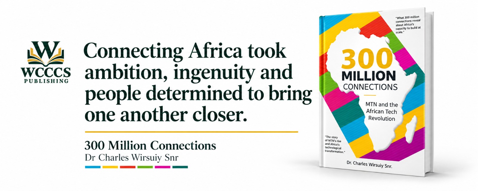Campaign artwork: Connecting Africa took ambition, ingenuity and people determined to bring one another closer.
